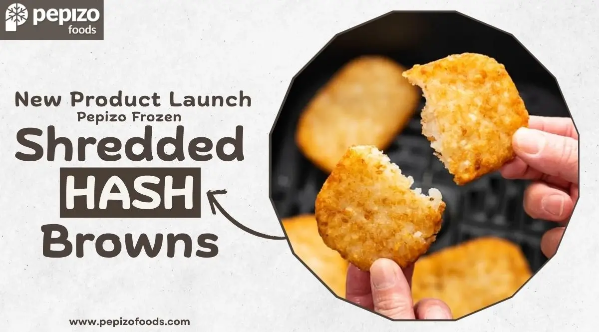 New Product Launch: Pepizo Frozen Shredded Hash Browns