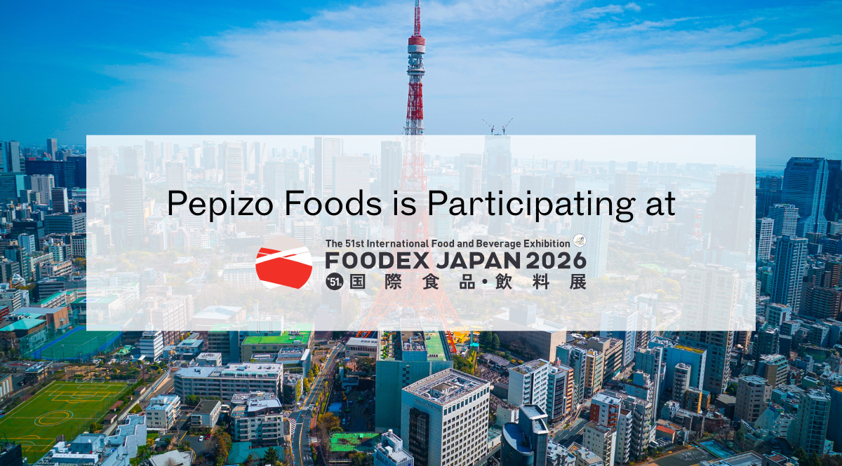 Pepizo Foods is Participating at FOODEX Japan 2026