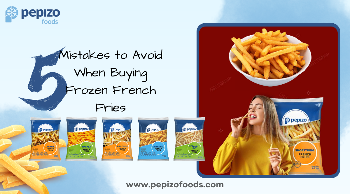5 Mistakes to Avoid When Buying Frozen French Fries