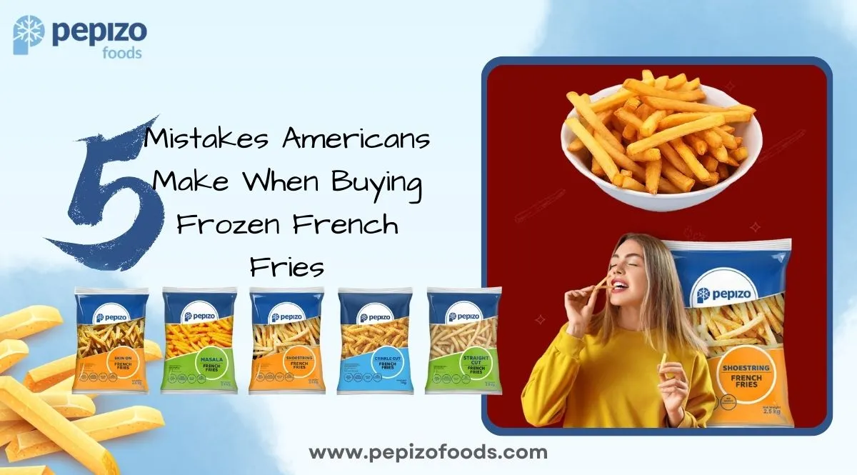 5 Mistakes Americans Make When Buying Frozen French Fries